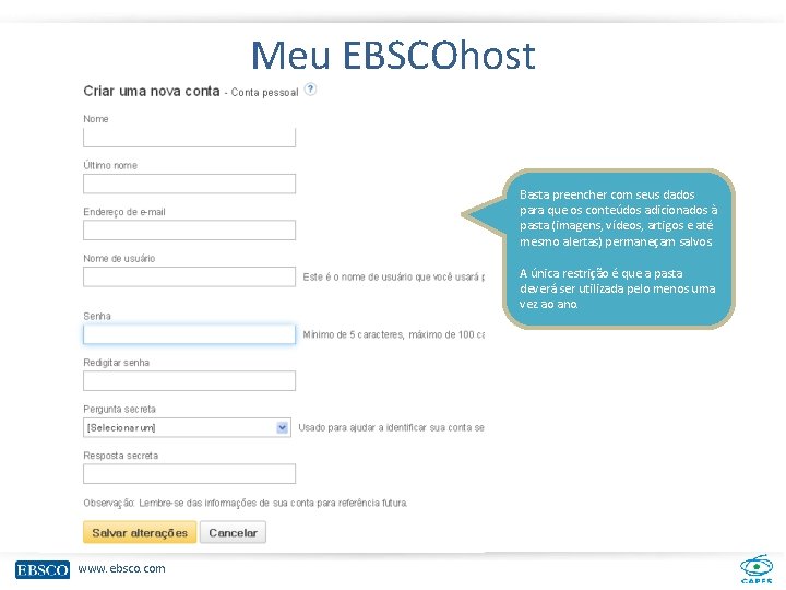 Meu EBSCOhost Basta preencher com seus dados para que os conteúdos adicionados à pasta