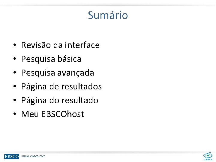 Sumário • • • Revisão da interface Pesquisa básica Pesquisa avançada Página de resultados