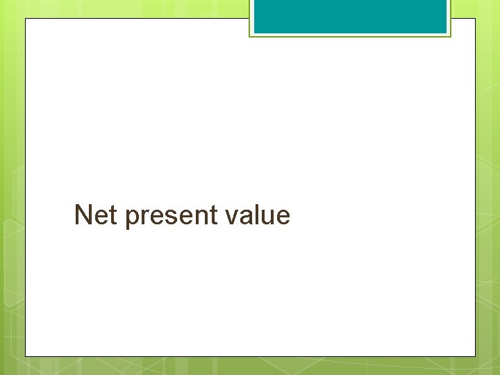 Net present value Net present value