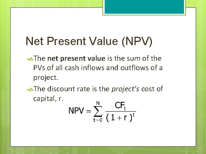 Net Present Value (NPV) The net present value is the sum of the PVs