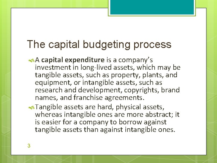 The capital budgeting process A capital expenditure is a company’s investment in long-lived assets,