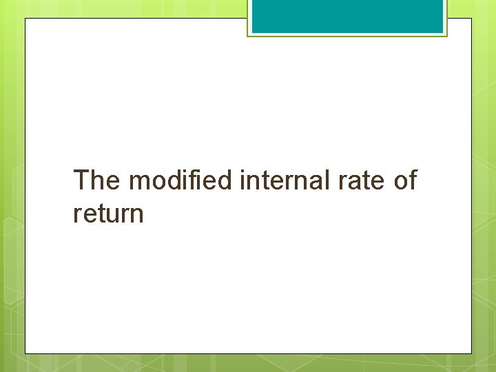 The modified internal rate of return 