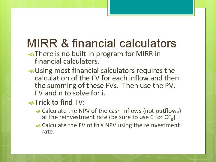 MIRR & financial calculators There is no built-in program for MIRR in financial calculators.