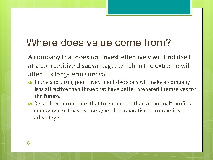 Where does value come from? A company that does not invest effectively will find