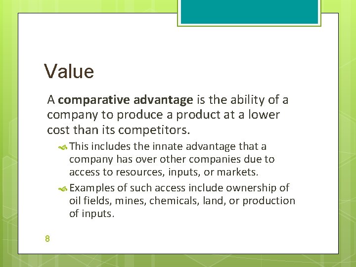 Value A comparative advantage is the ability of a company to produce a product