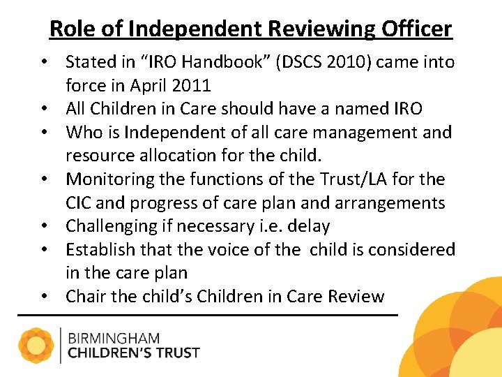 Role of Independent Reviewing Officer • Stated in “IRO Handbook” (DSCS 2010) came into
