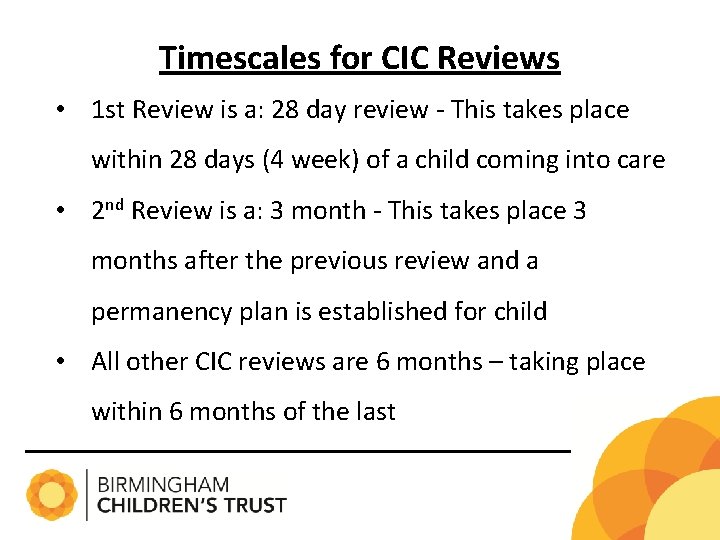 Timescales for CIC Reviews • 1 st Review is a: 28 day review -