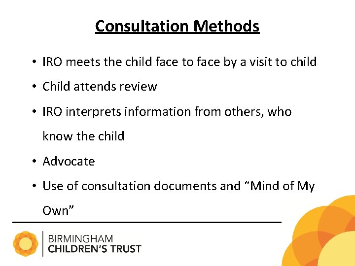 Consultation Methods • IRO meets the child face to face by a visit to