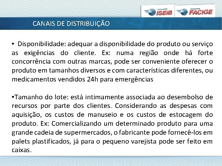 CANAIS DE DISTRIBUIÇÃO • Disponibilidade: adequar a disponibilidade do produto ou serviço as exigências