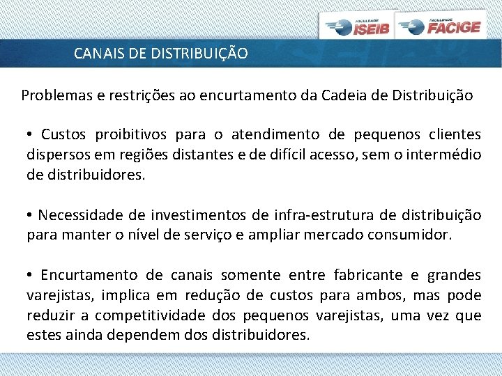 CANAIS DE DISTRIBUIÇÃO Problemas e restrições ao encurtamento da Cadeia de Distribuição • Custos