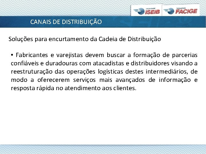 CANAIS DE DISTRIBUIÇÃO Soluções para encurtamento da Cadeia de Distribuição • Fabricantes e varejistas