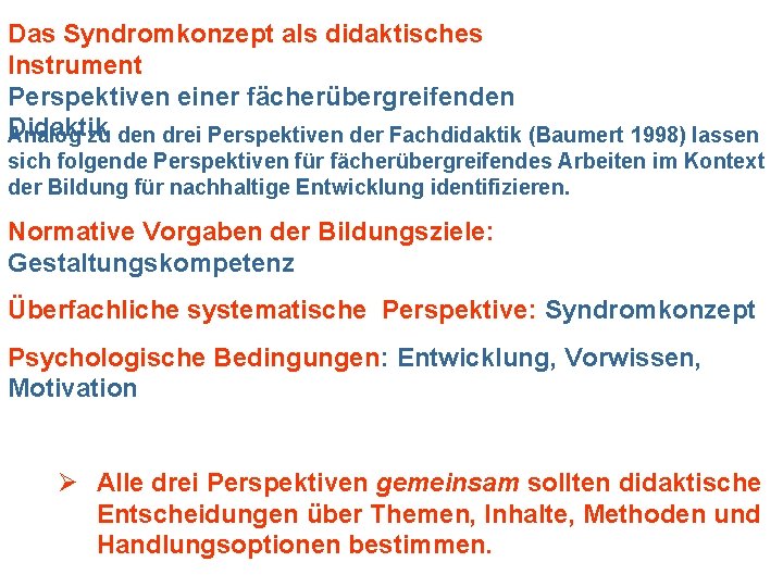 Das Syndromkonzept als didaktisches Instrument Perspektiven einer fächerübergreifenden Didaktik Analog zu den drei Perspektiven