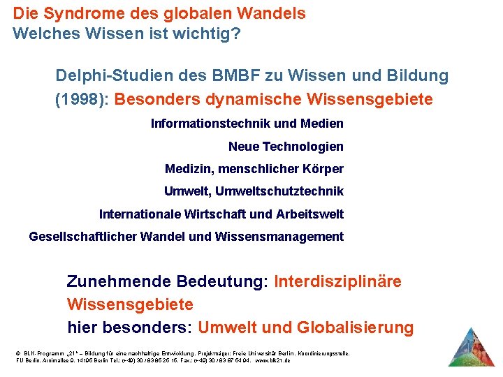 Die Syndrome des globalen Wandels Welches Wissen ist wichtig? Delphi-Studien des BMBF zu Wissen