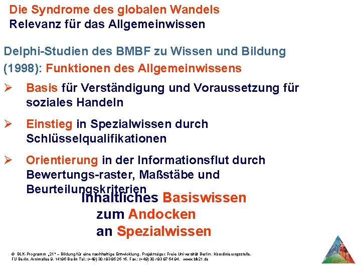 Die Syndrome des globalen Wandels Relevanz für das Allgemeinwissen Delphi-Studien des BMBF zu Wissen