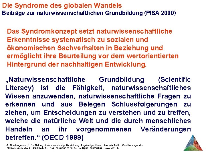 Die Syndrome des globalen Wandels Beiträge zur naturwissenschaftlichen Grundbildung (PISA 2000) Das Syndromkonzept setzt Die Syndrome des globalen Wandels Beiträge zur naturwissenschaftlichen Grundbildung (PISA 2000) Das Syndromkonzept setzt