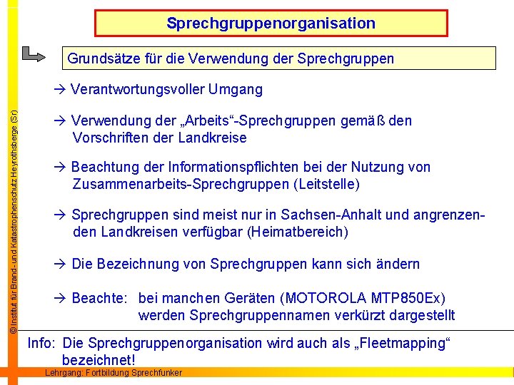 Sprechgruppenorganisation Grundsätze für die Verwendung der Sprechgruppen © Institut für Brand- und Katastrophenschutz Heyrothsberge