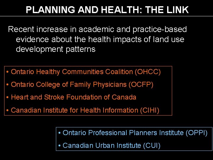 PLANNING AND HEALTH: THE LINK Recent increase in academic and practice-based evidence about the