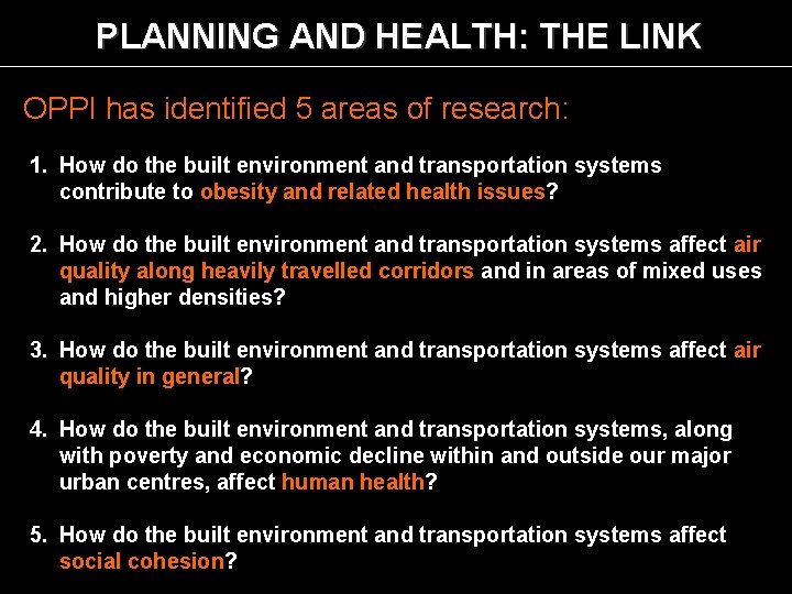 PLANNING AND HEALTH: THE LINK OPPI has identified 5 areas of research: 1. How