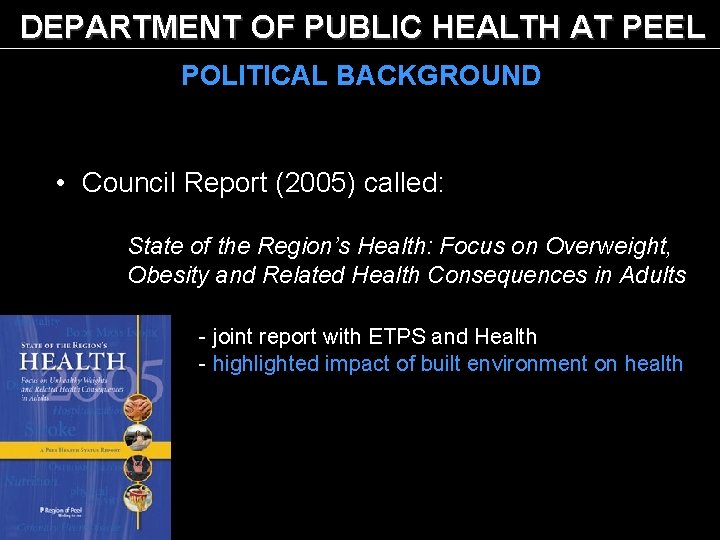 DEPARTMENT OF PUBLIC HEALTH AT PEEL POLITICAL BACKGROUND • Council Report (2005) called: State