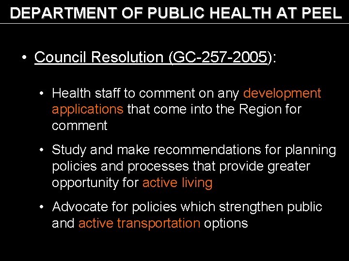 DEPARTMENT OF PUBLIC HEALTH AT PEEL • Council Resolution (GC-257 -2005): • Health staff