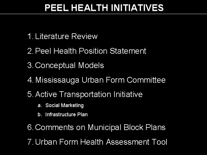 PEEL HEALTH INITIATIVES 1. Literature Review 2. Peel Health Position Statement 3. Conceptual Models