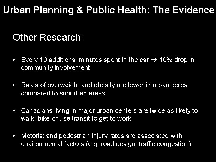 Urban Planning & Public Health: The Evidence Other Research: • Every 10 additional minutes