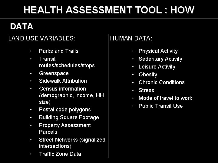 HEALTH ASSESSMENT TOOL : HOW DATA LAND USE VARIABLES: • • • Parks and