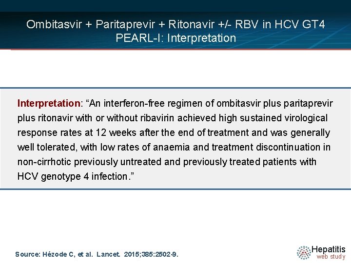 Ombitasvir + Paritaprevir + Ritonavir +/- RBV in HCV GT 4 PEARL-I: Interpretation: “An