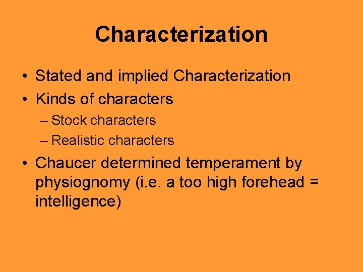 Characterization • Stated and implied Characterization • Kinds of characters – Stock characters –