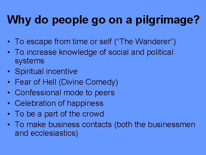 Why do people go on a pilgrimage? • To escape from time or self