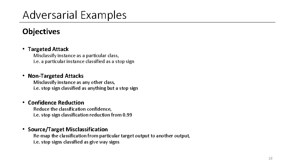 Adversarial Examples Objectives • Targeted Attack Misclassify instance as a particular class, i. e. Adversarial Examples Objectives • Targeted Attack Misclassify instance as a particular class, i. e.
