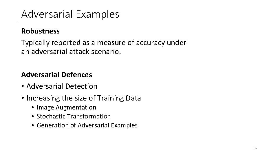 Adversarial Examples Robustness Typically reported as a measure of accuracy under an adversarial attack Adversarial Examples Robustness Typically reported as a measure of accuracy under an adversarial attack