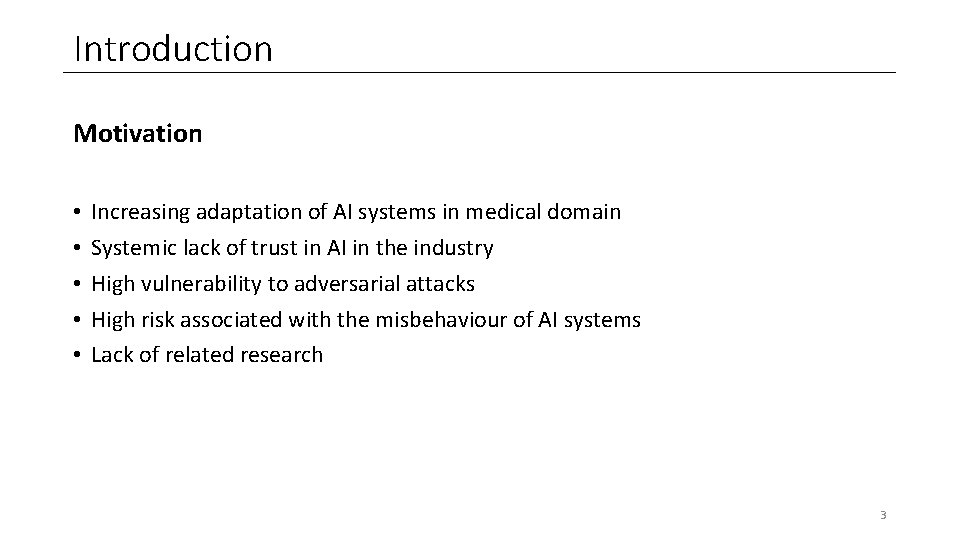 Introduction Motivation • • • Increasing adaptation of AI systems in medical domain Systemic Introduction Motivation • • • Increasing adaptation of AI systems in medical domain Systemic