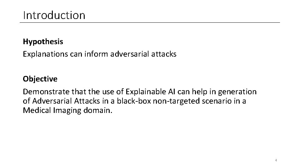 Introduction Hypothesis Explanations can inform adversarial attacks Objective Demonstrate that the use of Explainable Introduction Hypothesis Explanations can inform adversarial attacks Objective Demonstrate that the use of Explainable