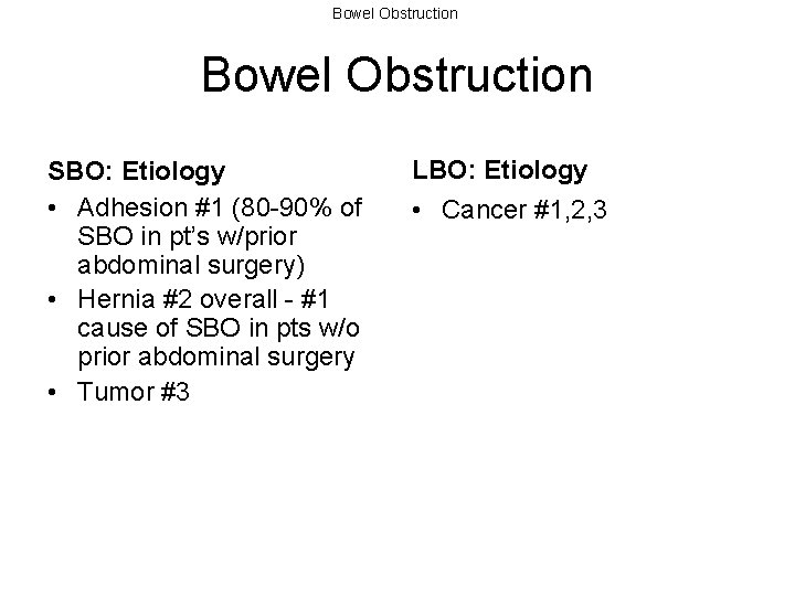 Bowel Obstruction SBO: Etiology • Adhesion #1 (80 -90% of SBO in pt’s w/prior