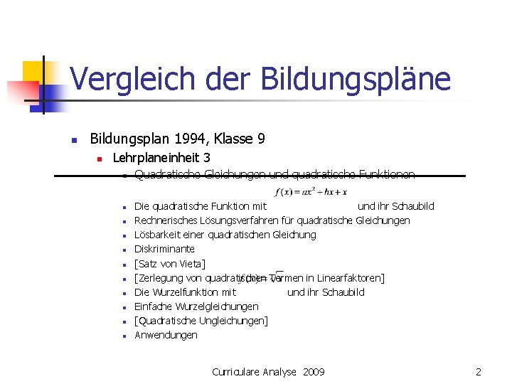 Vergleich der Bildungspläne n Bildungsplan 1994, Klasse 9 n Lehrplaneinheit 3 n n n