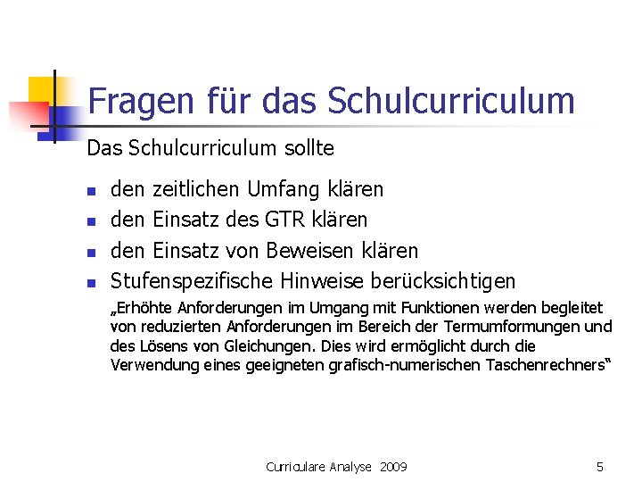 Fragen für das Schulcurriculum Das Schulcurriculum sollte n n den zeitlichen Umfang klären den