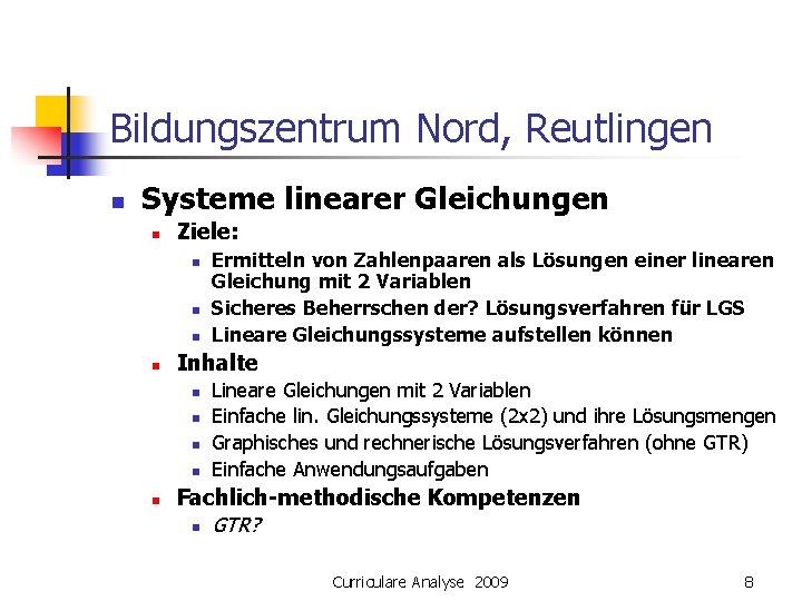 Bildungszentrum Nord, Reutlingen n Systeme linearer Gleichungen n Ziele: n n Inhalte n n