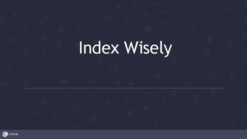 Index Wisely 