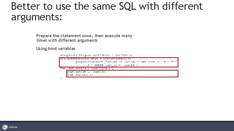 Better to use the same SQL with different arguments: Prepare the statement once, then