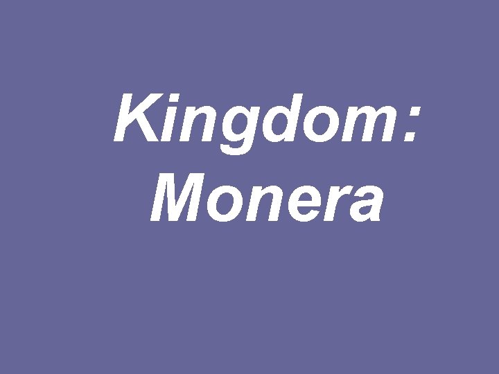Kingdom: Monera 