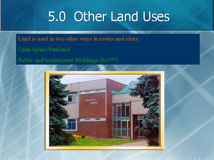 5. 0 Other Land Uses Land is used in two other ways in towns