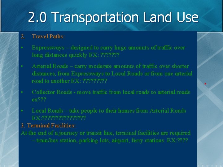 2. 0 Transportation Land Use 2. Travel Paths: • Expressways – designed to carry