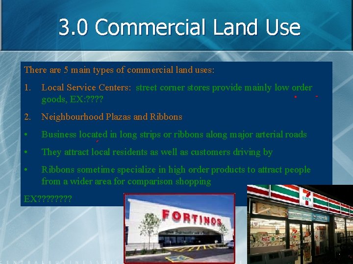 3. 0 Commercial Land Use There are 5 main types of commercial land uses: