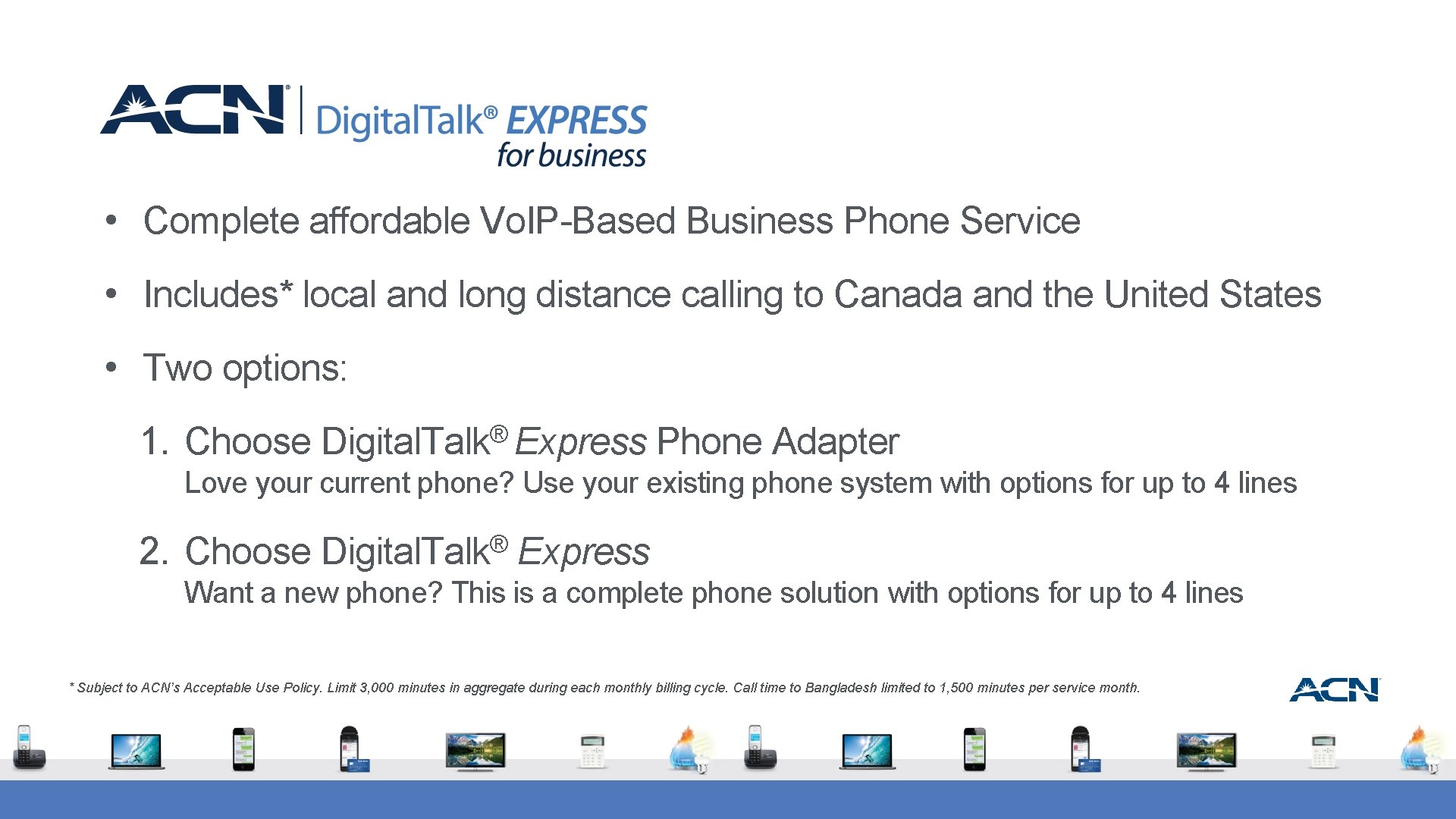  • Complete affordable Vo. IP-Based Business Phone Service • Includes* local and long