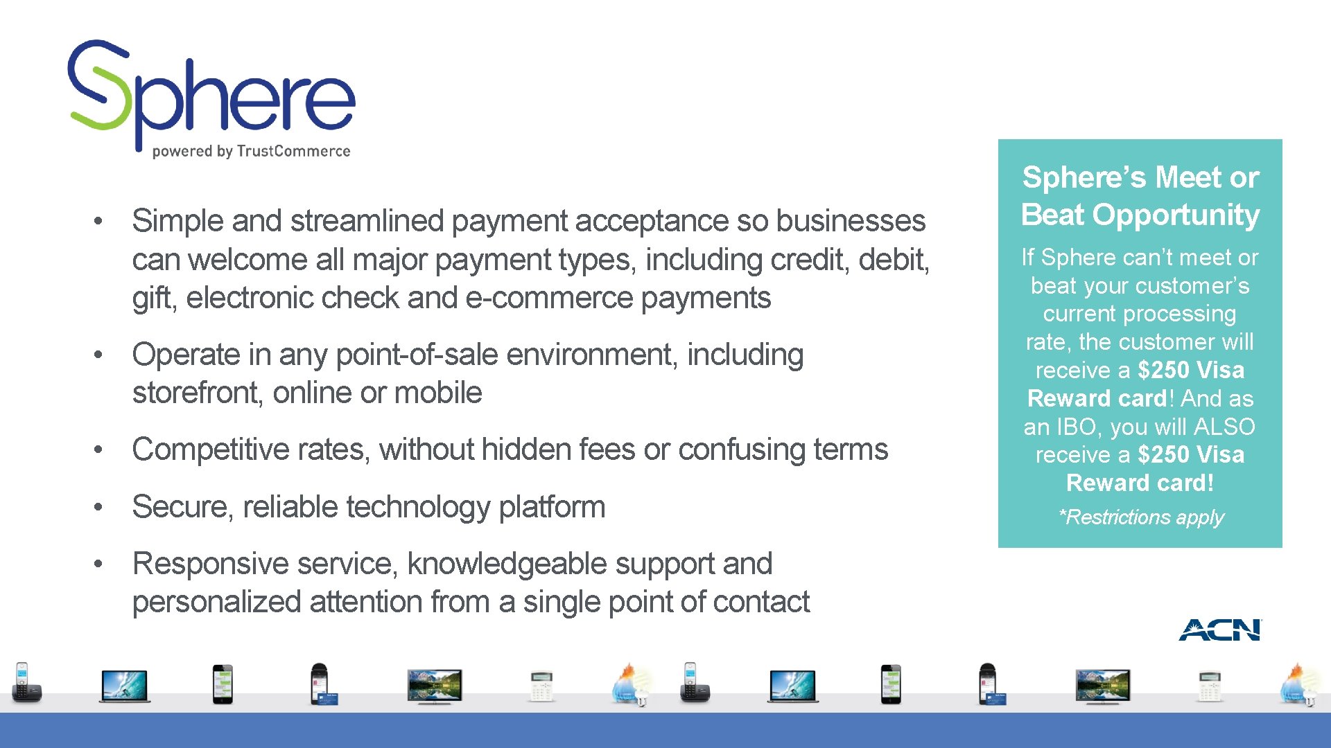  • Simple and streamlined payment acceptance so businesses can welcome all major payment