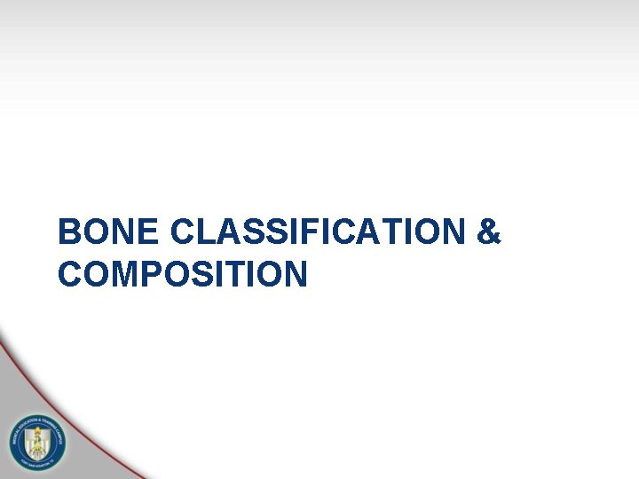 BONE CLASSIFICATION & COMPOSITION 