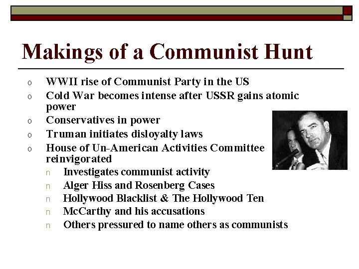 Makings of a Communist Hunt o o o WWII rise of Communist Party in