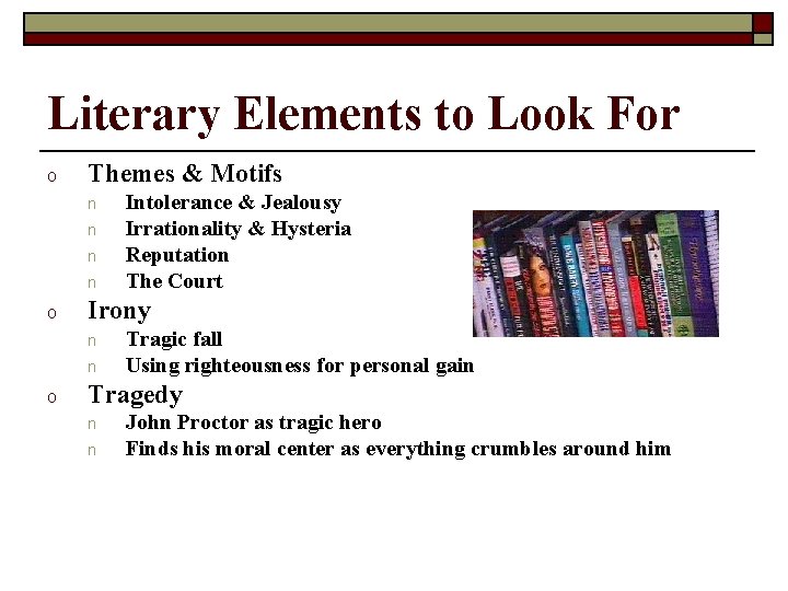 Literary Elements to Look For o Themes & Motifs n n o Irony n