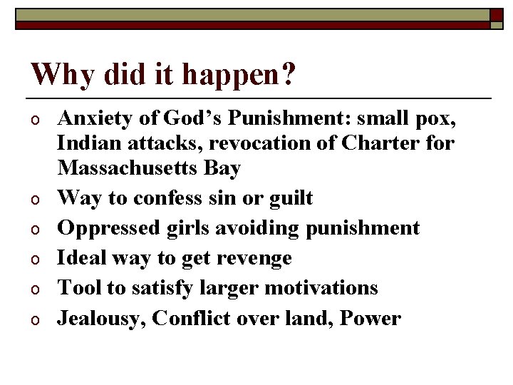 Why did it happen? o o o Anxiety of God’s Punishment: small pox, Indian